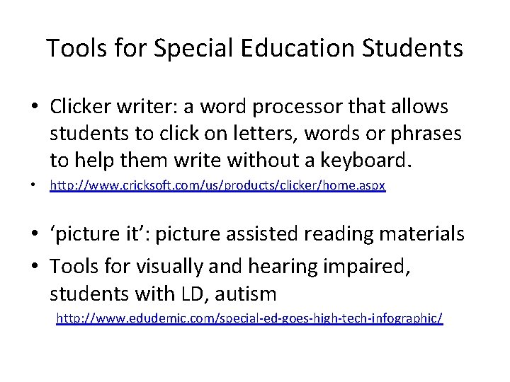 Tools for Special Education Students • Clicker writer: a word processor that allows students