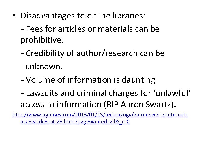  • Disadvantages to online libraries: - Fees for articles or materials can be