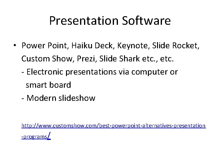 Presentation Software • Power Point, Haiku Deck, Keynote, Slide Rocket, Custom Show, Prezi, Slide