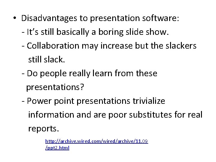  • Disadvantages to presentation software: - It’s still basically a boring slide show.