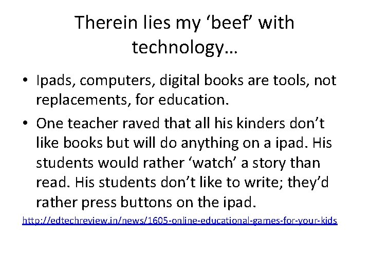 Therein lies my ‘beef’ with technology… • Ipads, computers, digital books are tools, not