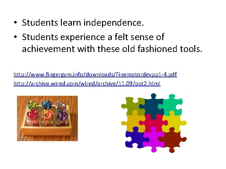  • Students learn independence. • Students experience a felt sense of achievement with