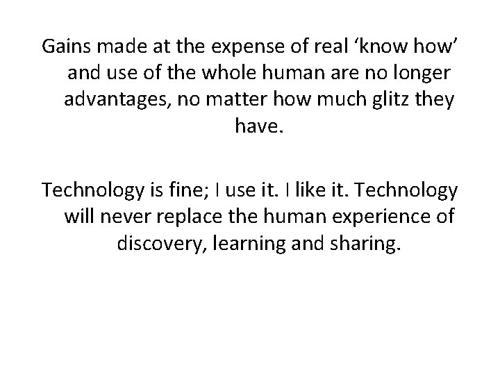 Gains made at the expense of real ‘know how’ and use of the whole