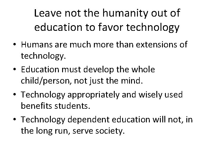 Leave not the humanity out of education to favor technology • Humans are much