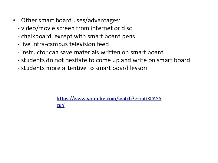  • Other smart board uses/advantages: - video/movie screen from internet or disc -