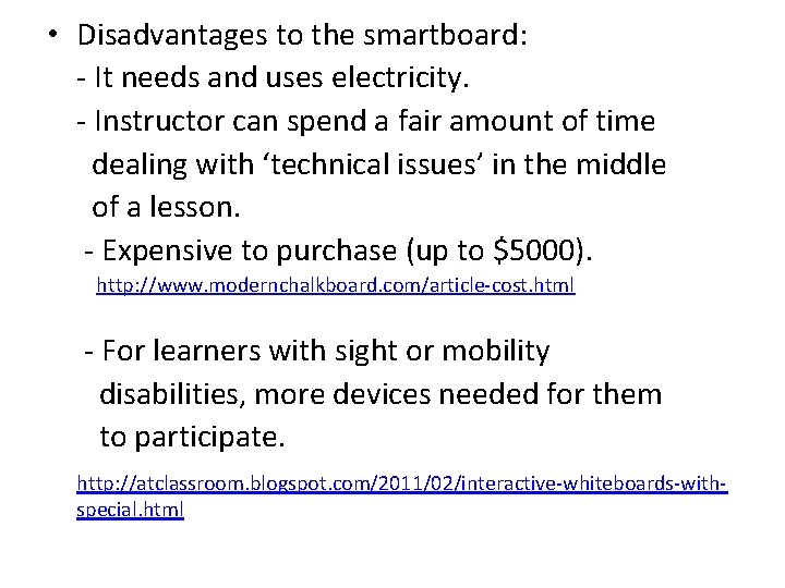  • Disadvantages to the smartboard: - It needs and uses electricity. - Instructor