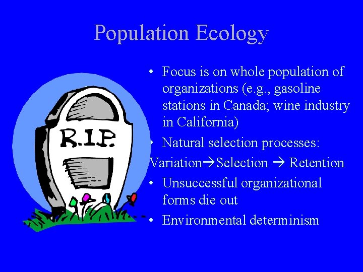 Population Ecology • Focus is on whole population of organizations (e. g. , gasoline