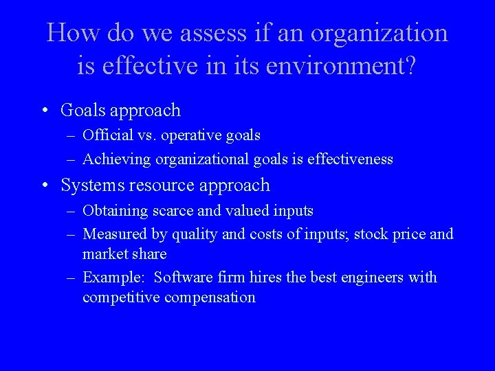 How do we assess if an organization is effective in its environment? • Goals