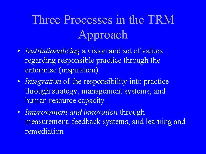 Three Processes in the TRM Approach • Institutionalizing a vision and set of values