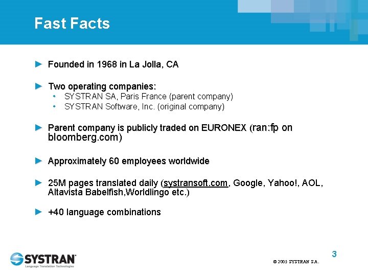 Fast Facts ► Founded in 1968 in La Jolla, CA ► Two operating companies: