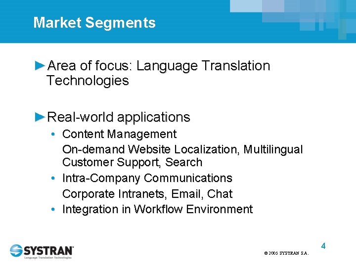 Market Segments ►Area of focus: Language Translation Technologies ►Real-world applications • Content Management On-demand