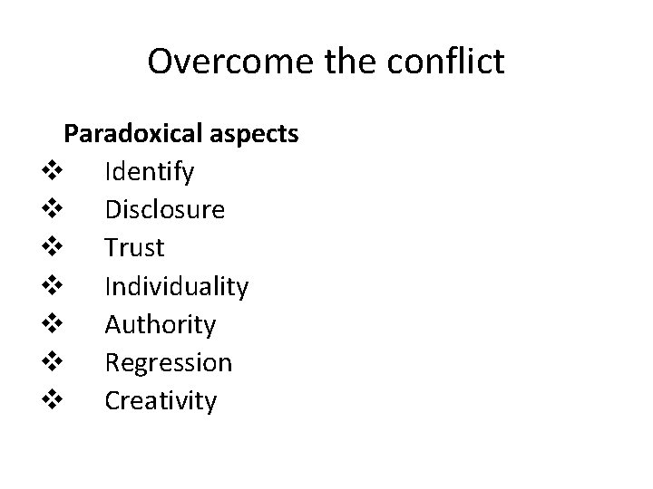 Overcome the conflict Paradoxical aspects v Identify v Disclosure v Trust v Individuality v