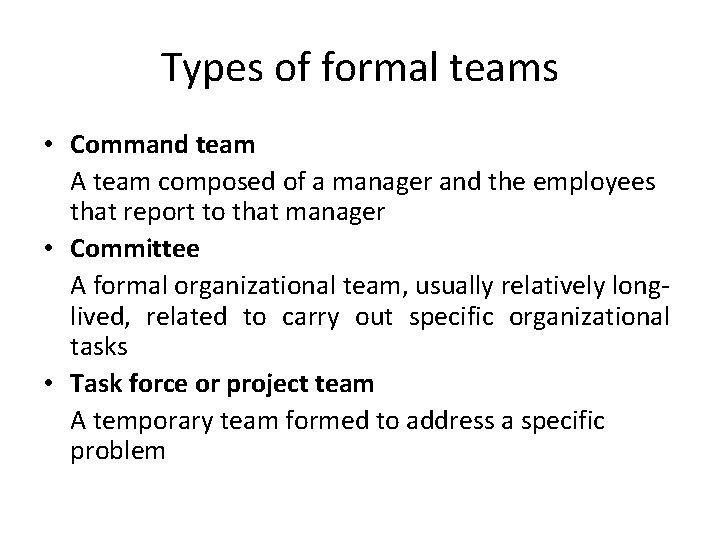 Types of formal teams • Command team A team composed of a manager and