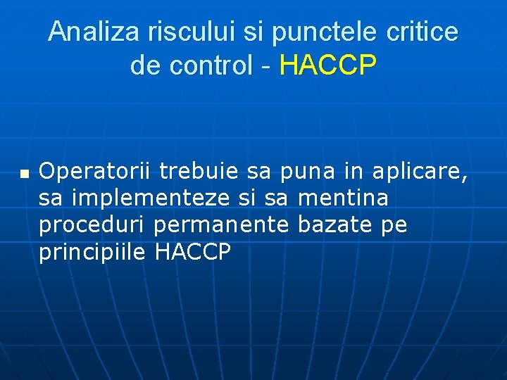 Analiza riscului si punctele critice de control - HACCP n Operatorii trebuie sa puna