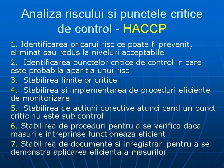 Analiza riscului si punctele critice de control - HACCP 1. Identificarea oricarui risc ce