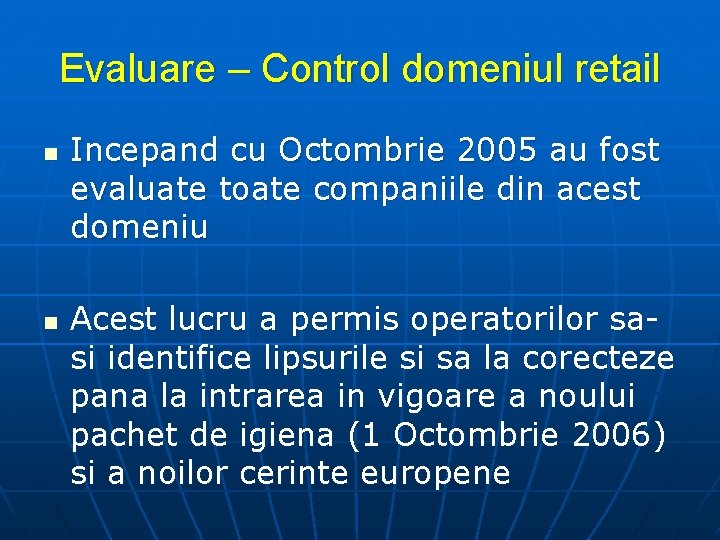 Evaluare – Control domeniul retail n n Incepand cu Octombrie 2005 au fost evaluate