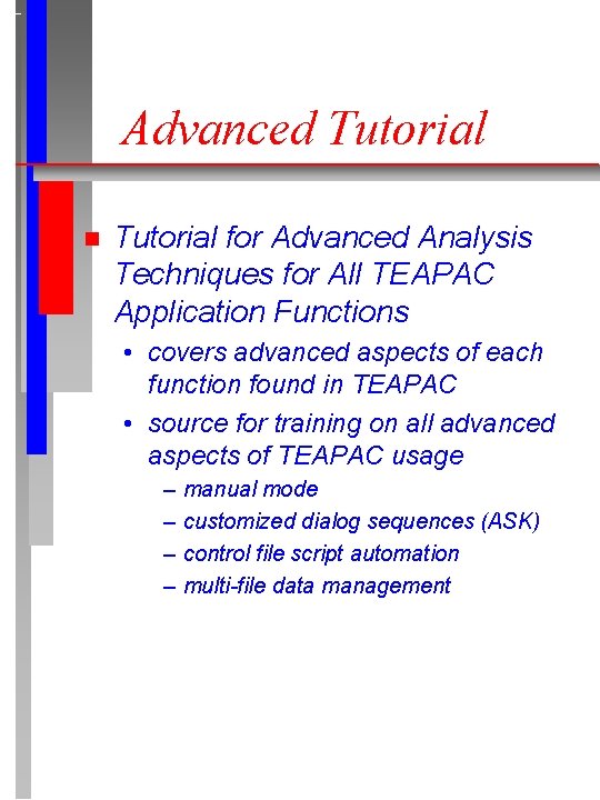 Advanced Tutorial n Tutorial for Advanced Analysis Techniques for All TEAPAC Application Functions •