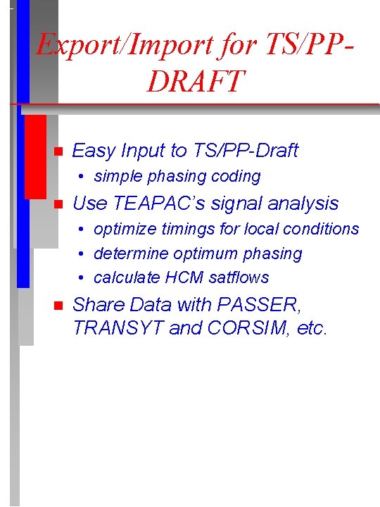 Export/Import for TS/PPDRAFT n Easy Input to TS/PP-Draft • simple phasing coding n Use