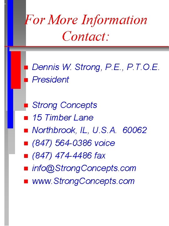 For More Information Contact: n n n n n Dennis W. Strong, P. E.