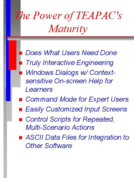 The Power of TEAPAC's Maturity n n n n Does What Users Need Done