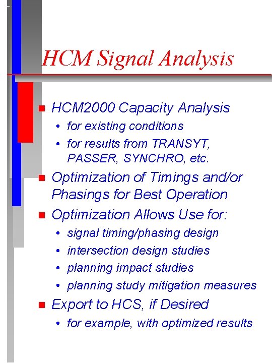 HCM Signal Analysis n HCM 2000 Capacity Analysis • for existing conditions • for