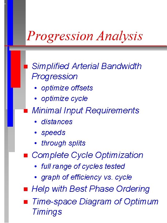 Progression Analysis n Simplified Arterial Bandwidth Progression • optimize offsets • optimize cycle n