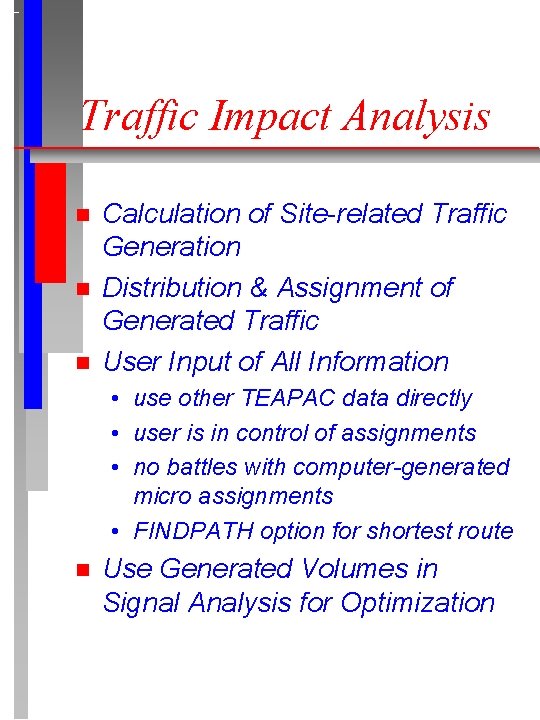 Traffic Impact Analysis n n n Calculation of Site-related Traffic Generation Distribution & Assignment