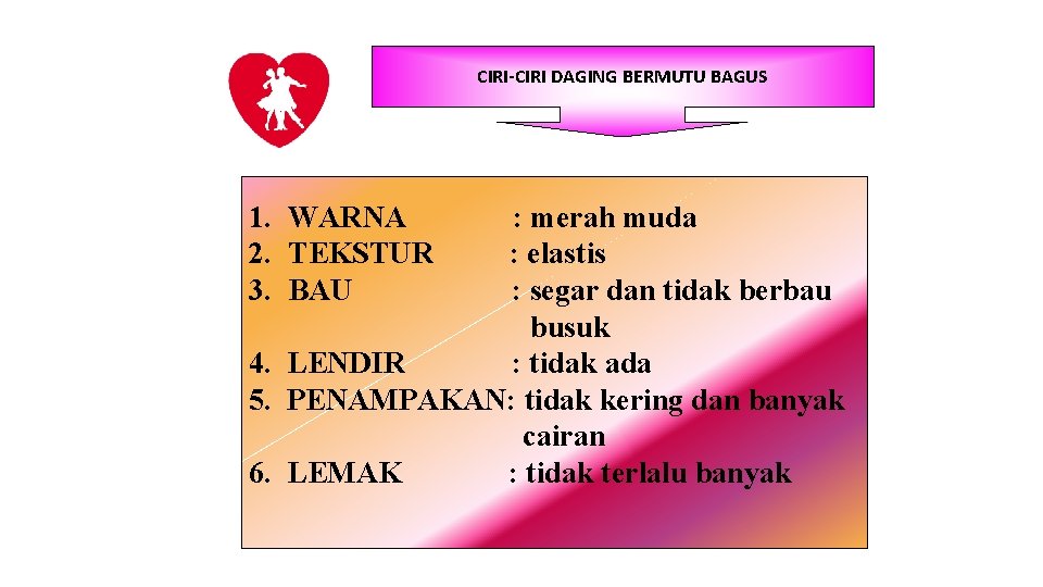 CIRI-CIRI DAGING BERMUTU BAGUS 1. WARNA 2. TEKSTUR 3. BAU : merah muda :