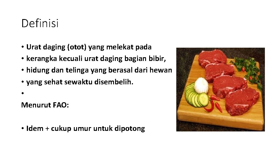 Definisi • Urat daging (otot) yang melekat pada • kerangka kecuali urat daging bagian