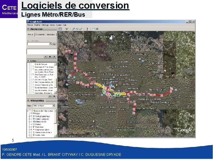 CETE Méditerranée Logiciels de conversion Lignes Métro/RER/Bus 5 13/03/2007 P. GENDRE CETE Med. /