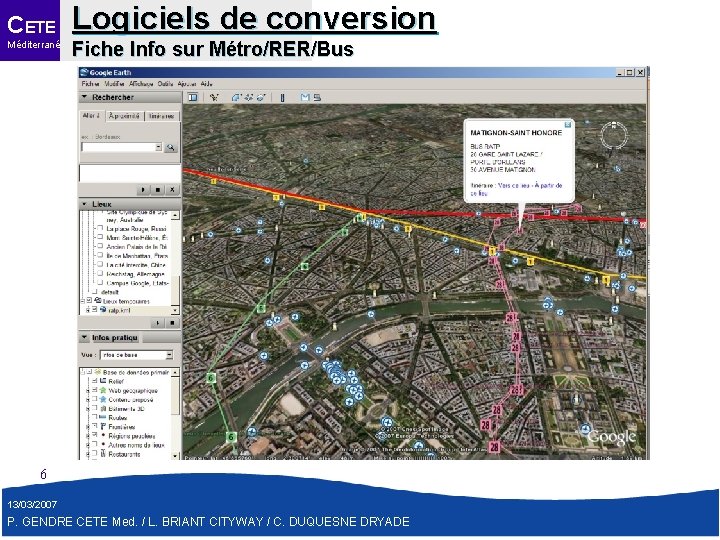 CETE Méditerranée Logiciels de conversion Fiche Info sur Métro/RER/Bus 6 13/03/2007 P. GENDRE CETE