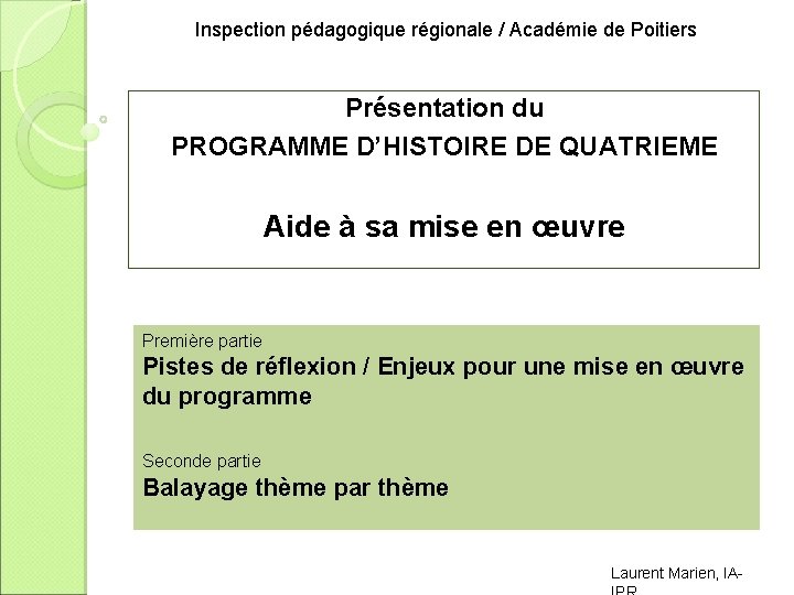 Inspection pédagogique régionale / Académie de Poitiers Présentation du PROGRAMME D’HISTOIRE DE QUATRIEME Aide