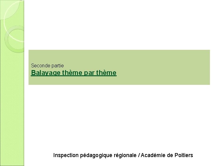 Seconde partie Balayage thème par thème Inspection pédagogique régionale / Académie de Poitiers 