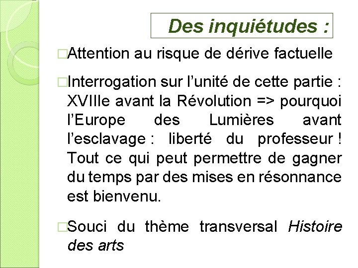 Des inquiétudes : �Attention au risque de dérive factuelle �Interrogation sur l’unité de cette