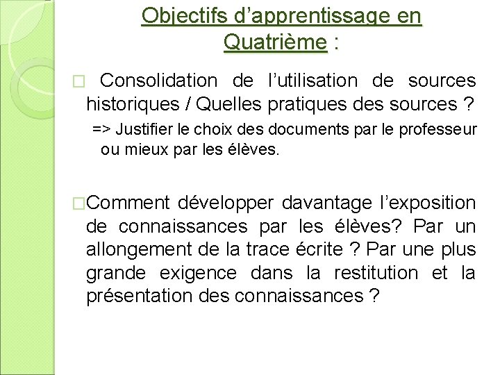 Objectifs d’apprentissage en Quatrième : Consolidation de l’utilisation de sources historiques / Quelles pratiques