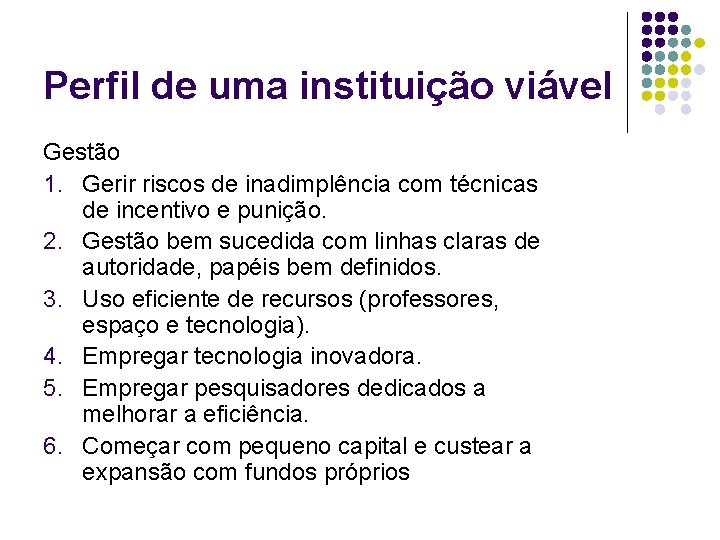 Perfil de uma instituição viável Gestão 1. Gerir riscos de inadimplência com técnicas de