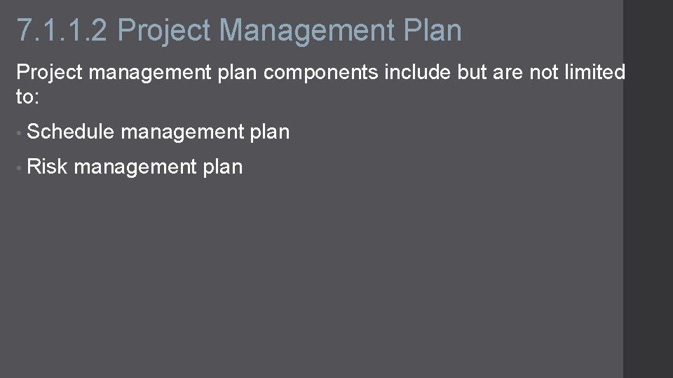 7. 1. 1. 2 Project Management Plan Project management plan components include but are