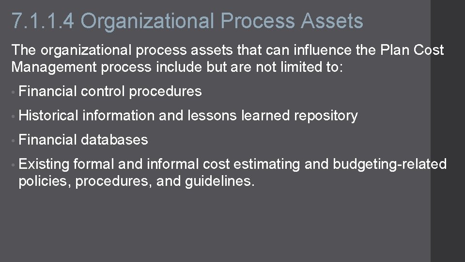 7. 1. 1. 4 Organizational Process Assets The organizational process assets that can influence