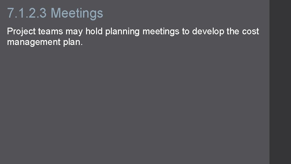 7. 1. 2. 3 Meetings Project teams may hold planning meetings to develop the