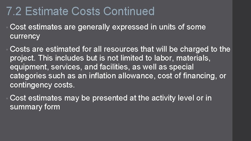 7. 2 Estimate Costs Continued • Cost estimates are generally expressed in units of