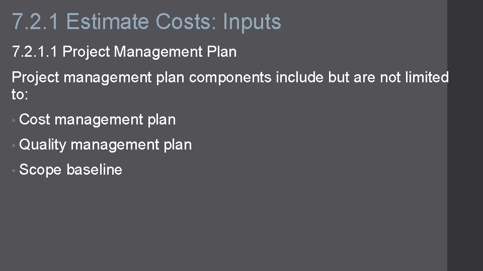 7. 2. 1 Estimate Costs: Inputs 7. 2. 1. 1 Project Management Plan Project