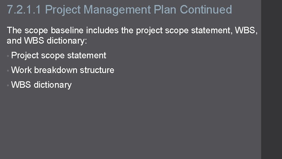 7. 2. 1. 1 Project Management Plan Continued The scope baseline includes the project