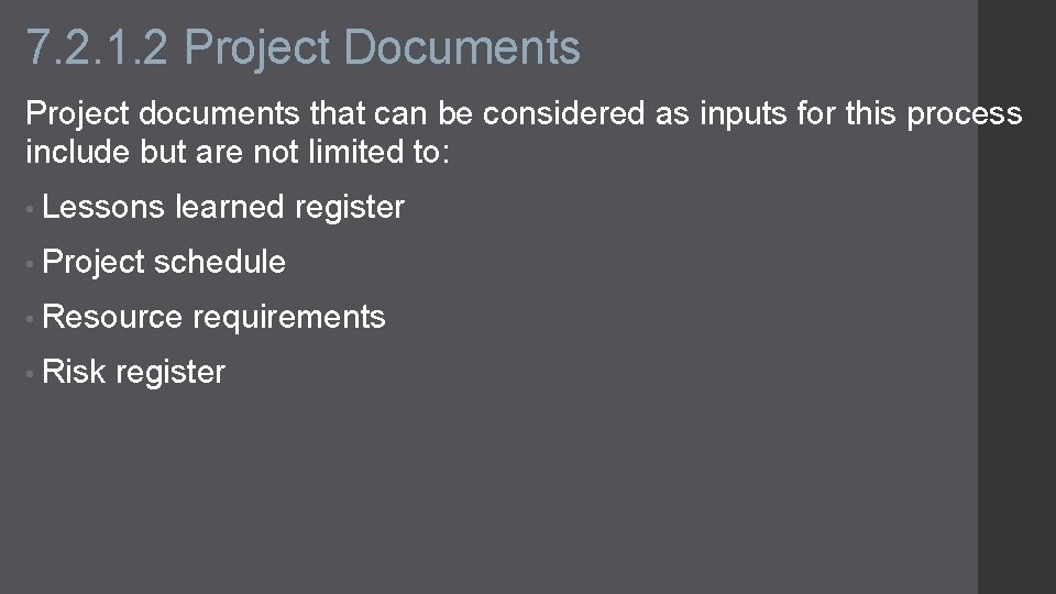 7. 2. 1. 2 Project Documents Project documents that can be considered as inputs