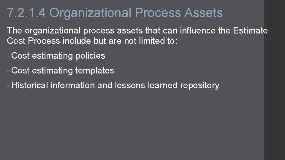 7. 2. 1. 4 Organizational Process Assets The organizational process assets that can influence