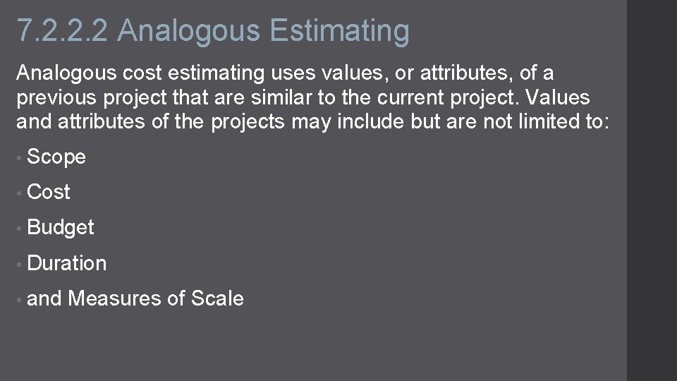 7. 2. 2. 2 Analogous Estimating Analogous cost estimating uses values, or attributes, of