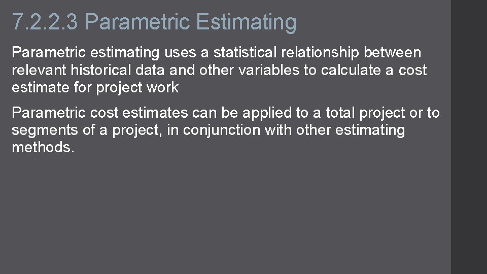 7. 2. 2. 3 Parametric Estimating Parametric estimating uses a statistical relationship between relevant