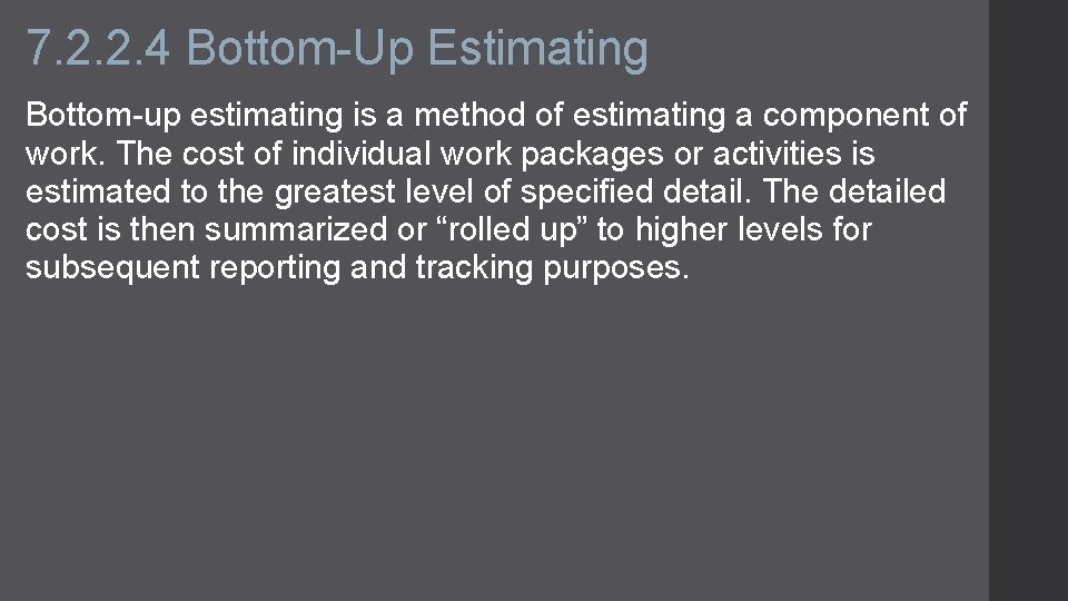 7. 2. 2. 4 Bottom-Up Estimating Bottom-up estimating is a method of estimating a