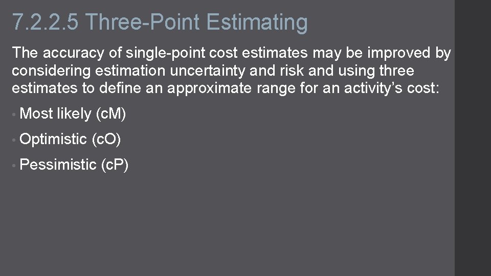 7. 2. 2. 5 Three-Point Estimating The accuracy of single-point cost estimates may be