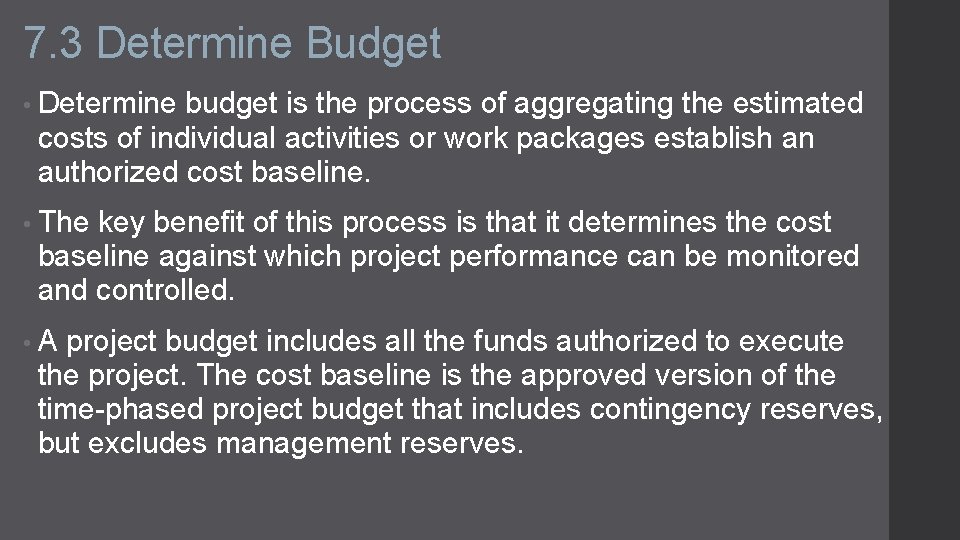 7. 3 Determine Budget • Determine budget is the process of aggregating the estimated