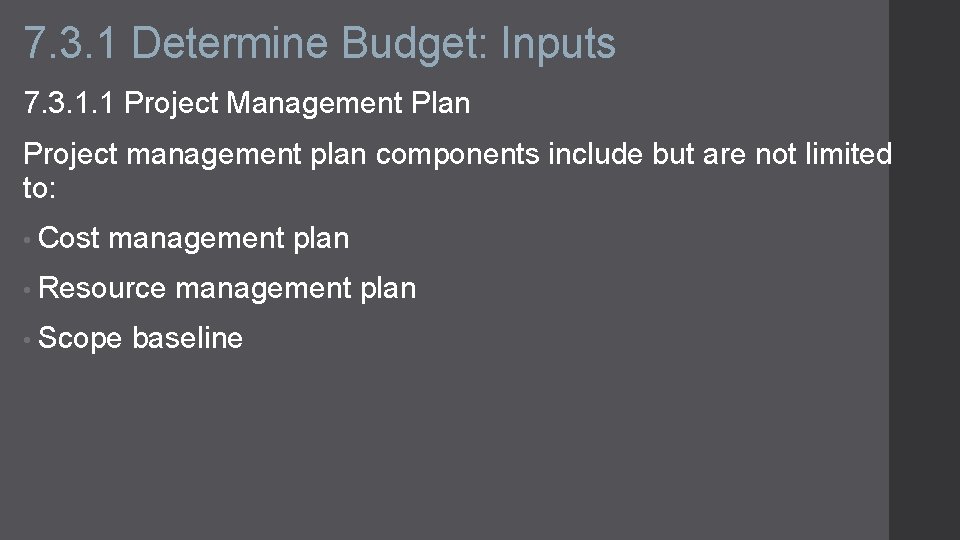 7. 3. 1 Determine Budget: Inputs 7. 3. 1. 1 Project Management Plan Project